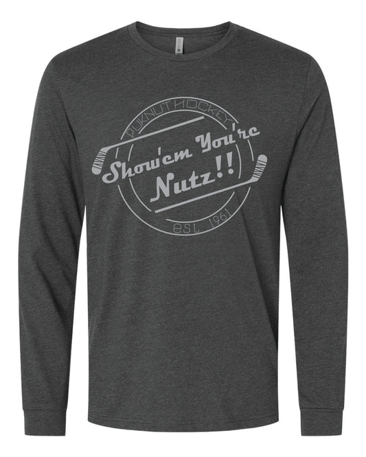 Show'em You're Nutz!! Long Sleeve T-Shirt - Gray print on Charcoal